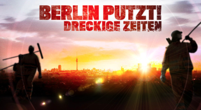 BERLIN PUTZT! DRECKIGE ZEITEN